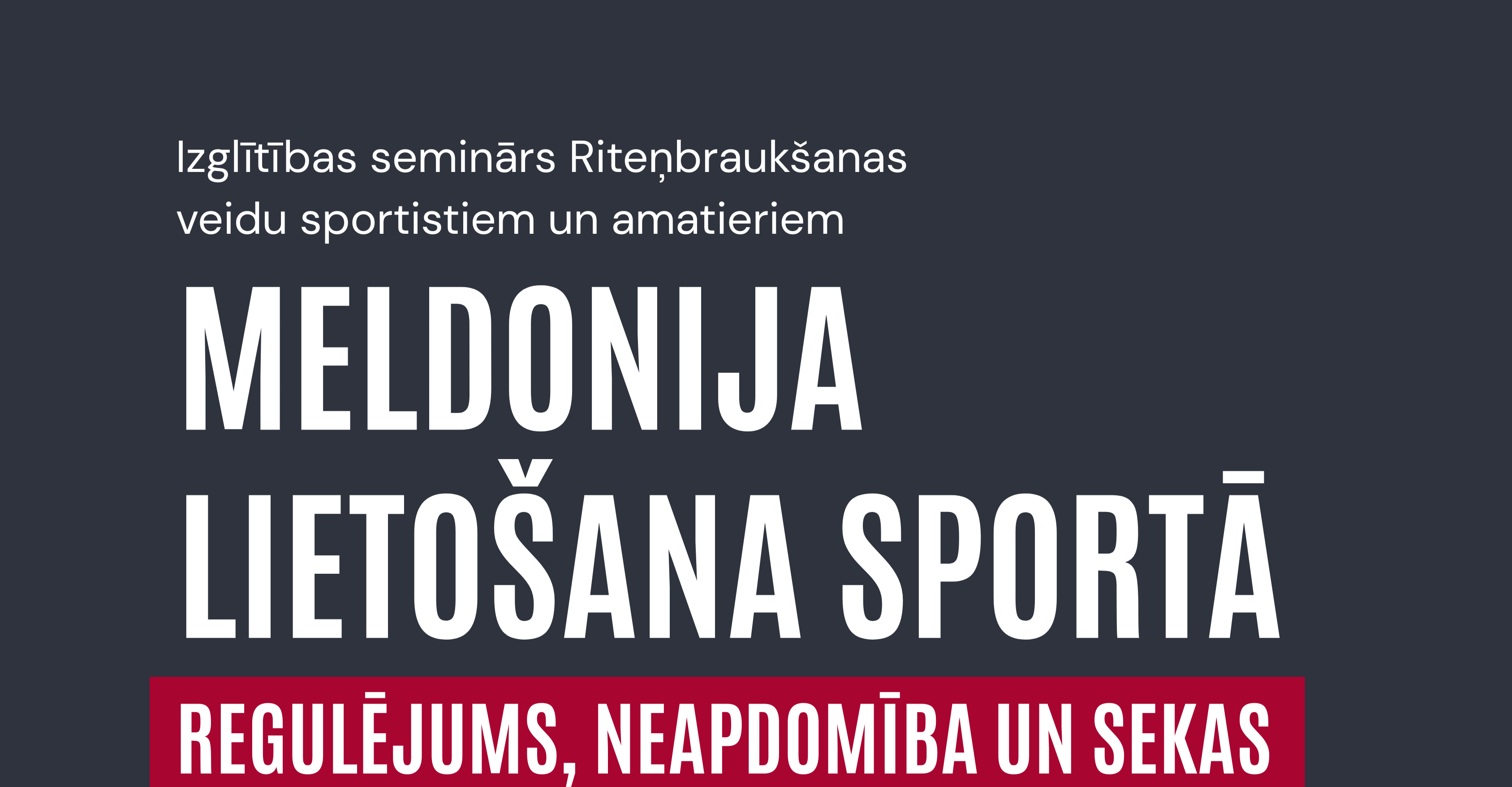 26. martā notiks seminārs riteņbraukšanas sportistiem un treneriem - Meldonija lietošana sportā. Regulējums, neapdomība un sekas